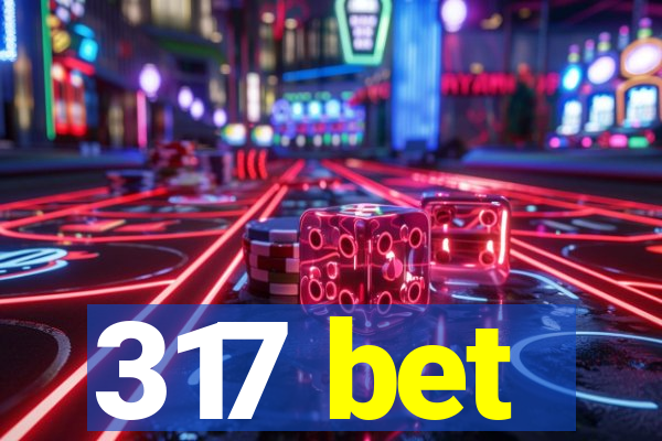 317 bet